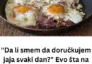 Da li smem da doručkujem jaja svaki dan?” Evo šta na to kaže kardiolog, a šta onkolog