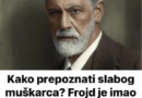 Kako prepoznati slabog muškarca? Frojd je imao genijalan trik, POMOĆI ĆE SVAKOJ ŽENI