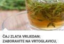 ČAJ ZLATA VRIJEDAN: ZABORAVITE NA VRTOGLAVICU, VISOK HOLESTEROL I BOLESTI ŠTITNE ŽLIJEZDE (RECEPT)