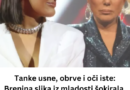 Tanke usne, obrve i oči iste: Brenina slika iz mladosti šokirala, sve se saznalo! Prija je njena kćerka iz prvog braka koju je ostavila kao bebu?