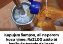 Kupujem šampon, ali ne perem kosu njime RAZLOG zašto bi kod kuće trebalo da imate nekoliko boca jeftinog šampona!