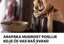 ARAPSKA MUDROST POSLIJE KOJE ĆE VAS BAŠ SVAKO POŠTOVATI I UVAŽAVATI: Jedna stvar se nikome ne govori