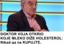 DOKTOR VOJA OTKRIO KOJE MLEKO DIŽE HOLESTEROL: Nikad ga ne KUPUJTE, ta POŠAST je u svakoj prodavnici