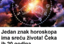 Jedan znak HOROSKOPA ima sreću ŽIVOTA! Čeka ih 2O godina NEPEKIDNOG uspjeha i BOGATSTVA