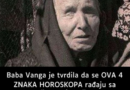 Baba Vanga je tvrdila da se OVA 4 ZNAKA HOROSKOPA rađaju sa NAJVIŠE SREĆE U ŽIVOTU