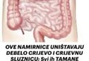 OVE NAMIRNICE UNIŠTAVAJU DEBELO CRIJEVO I CRIJEVNU SLUZNICU: Svi ih TAMANE SVAKODNEVNO, a nemaju pojma koliko su LOŠE