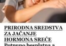 PRIRODNA SREDSTVA ZA JAČANJE HORMONA SREĆE: POTPUNO besplatna a čine čuda za PSIHU i ZDRAVLJE